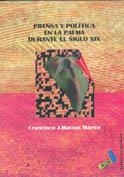 PRENSA Y POLÍTICA EN LA PALMA DURANTE EL S. XIX | 9788495309457 | MACÍAS MARTÍN, FRANCISCO J.