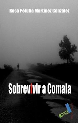 SOBREVIVIR A COMALA | 9788415019244 | MARTÍNEZ GONZÁLEZ, ROSA