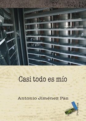 CASI TODO ES MÍO | 9788492528080 | JIMÉNEZ PAZ, ANTONIO
