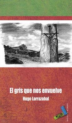GRIS QUE NOS ENVUELVE, EL | 9788492528547 | LARRAZÁBAL LEÓN, HUGO