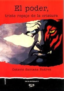 PODER, TRISTE ROPAJE DE LA CRIATURA, EL | 9788495309013 | SANTANA SUÁREZ, OCTAVIO
