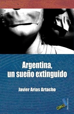 ARGENTINA, UN SUEÑO EXTINGUIDO | 9788492528660 | ARIAS ARTACHO, JAVIER