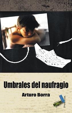 UMBRALES DEL NAUFRAGIO | 9788415019206 | BORRA LÓPEZ, ARTURO TOMÁS