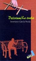 DELIRIUM ; LA TRABA | 9788496225237 | GARCÍA NODA, SEVERIANO