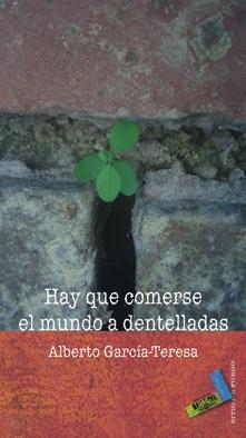 HAY QUE COMERSE EL MUNDO A DENTELLADAS | 9788492528189 | GARCÍA-TERESA, ALBERTO