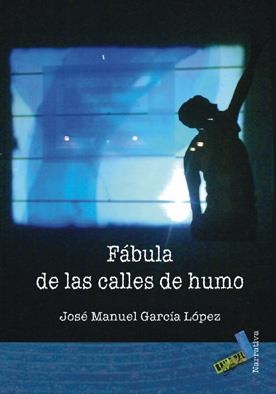 FÁBULA DE LAS CALLES DE HUMO | 9788492528028 | GARCÍA LÓPEZ, JOSÉ MANUEL
