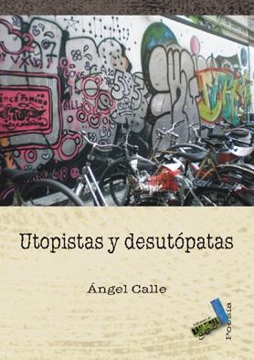 UTOPISTAS Y DESUTÓPATAS | 9788492528202 | CALLE COLLADO, ÁNGEL