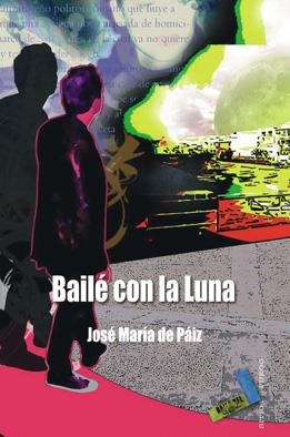 BAILÉ CON LA LUNA | 9788492528776 | PAIZ LÓPEZ, JOSÉ MARÍA