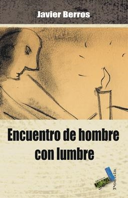 ENCUENTRO DE HOMBRE CON LUMBRE | 9788415019381 | BERROS MORILLA, JAVIER