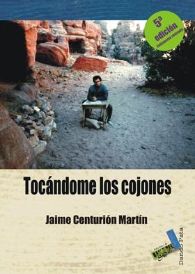 TOCÁNDOME LOS COJONES | 9788415019398 | CENTURIÓN MARTÍN, JAIME