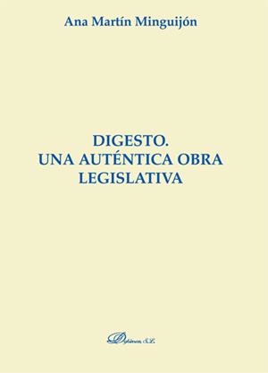 DIGESTO. UNA AUTÉNTICA OBRA LEGISLATIVA | 9788490312919 | MARTÍN MINGUIJÓN, ANA R.