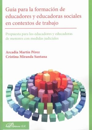 GUÍA PARA LA FORMACIÓN DE EDUCADORES Y EDUCADORAS SOCIALES EN CONTEXTOS DE TRABAJO | 9788490314678 | MARTÍN PÉREZ, ARCADIA / MIRANDA SANTANA, CRISTINA