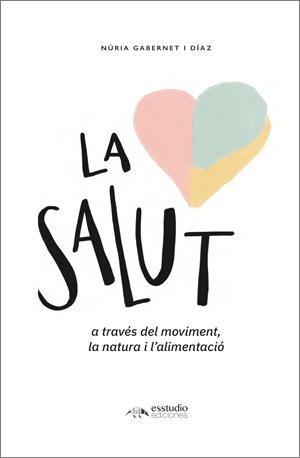 SALUT A TRAVÉS DEL MOVIMENT, LA NATURA I L'ALIMENTACIÓ, LA | 9788417980696 | GABERNET I DIAZ, NURIA