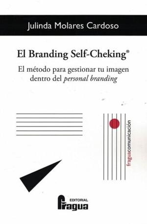 BRANDING SELF-CHEKING, EL. EL METODO PARA GESTIONAR TU IMAGEN DENTRO DEL PERSONAL BRANDING | 9788470748882 | MOLARES CARDOSO, JULINDA