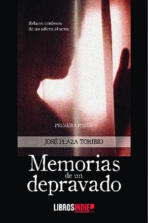 MEMORIAS DE UN DEPRAVADO | 9788418553530 | PLAZA TORIBIO, JOSÉ