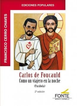 CARLOS DE FOUCAULD. COMO UN VIAJERO EN LA NOCHE | 9788418303258 | CERRO CHAVES