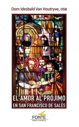 AMOR AL PROJIMO EN SAN FRANCISCO DE SALES, EL | 9788418303241 | VAN HOUTRYVE, DOM IDESBALD