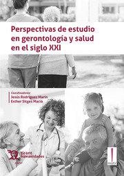 PERSPECTIVAS DE ESTUDIO EN GERONTOLOGIA Y SALUD EN SIGLO XXI | 9788416556908 | RODRIGUEZ MARIN / SITGES MACIA