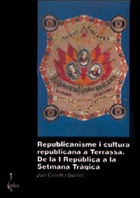 REPUBLICANISME I CULTURA REPUBLICANA A TERRASSA | 9788493282707 | COLOM I BUSSOT, JULI