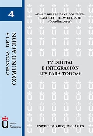 TV DIGITAL E INTEGRACIÓN, ¿TELEVISIÓN PARA TODOS?. | 9788497727428 | PÉREZ UGENA, A. / UTRAI DELGADO, F.