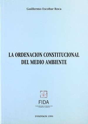 ORDENACIÓN CONSTITUCIONAL DEL MEDIO AMBIENTE. | 9788481551013 | ESCOBAR ROCA, G.