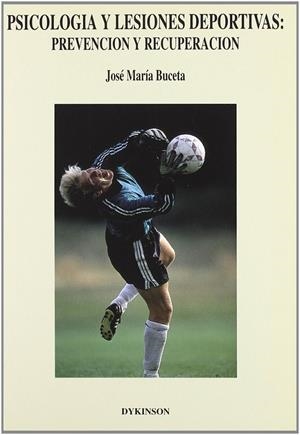 PSICOLOGÍA Y LESIONES DEPORTIVAS. PREVENCIÓN Y RECUPERACIÓN. | 9788481551358 | BUCETA, JOSÉ MARÍA