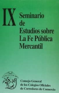 IX SEMINARIO DE ESTUDIOS SOBRE LA FE PÚBLICA MERCANTIL. | 9788481551389 | CONSEJO DE COLEGIOS CORREDORES COMERCIO