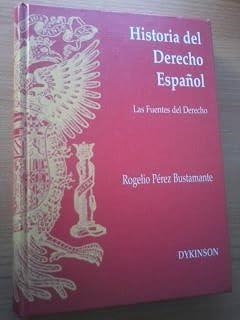 HISTORIA DEL DERECHO ESPAÑOL. LAS FUENTES DEL DERECHO | 9788481552768 | PEREZ BUSTAMANTE, R.