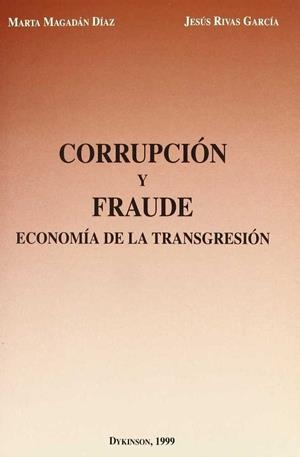 CORRUPCIÓN Y FRAUDE. ECONOMÍA DE LA TRANSGRESIÓN. | 9788481554342 | MAGADÁN DÍAZ, M. /RIVAS GARCÍA, J.