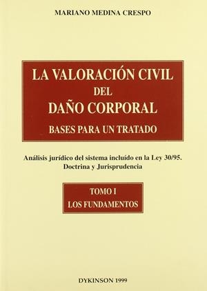VALORACIÓN CIVIL DEL DAÑO CORPORAL, LA. BASES PARA UN TRATADO. (ANÁLISIS JURÍDICO DEL SISTEMA INCLUIDO EN LA LEY 30/95. DOCTRINA Y JURISPRUDENCIA). TO | 9788481554540 | MEDINA CRESPO, M.