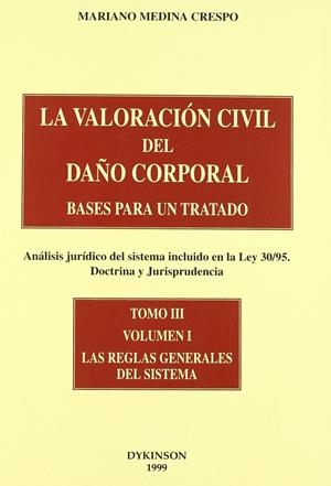 VALORACIÓN CIVIL DEL DAÑO CORPORAL, LA. BASES PARA UN TRATADO. (ANÁLISIS JURÍDICO DEL SISTEMA INCLUIDO EN LA LEY 30/95. DOCTRINA Y JURISPRUDENCIA). TO | 9788481555448 | MEDINA CRESPO, M.