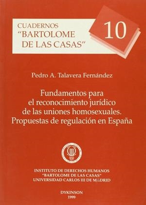 FUNDAMENTOS PARA EL RECONOCIMIENTO JURÍDICO DE LAS UNIONES HOMOSEXUALES. PROPUESTASDE LA REGULACIÓN EN ESPAÑA | 9788481554489 | TALAVERA FERNÁNDEZ, P. A.