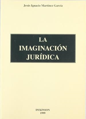IMAGINACIÓN JURÍDICA, LA | 9788481554878 | MARTÍNEZ GARCÍA, J. L