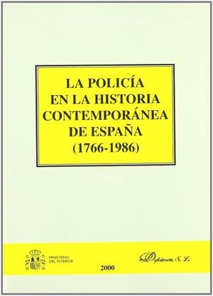 POLICÍA EN LA HISTORIA CONTEMPORÁNEA DE ESPAÑA (1766-1986), LA | 9788481556889 | TURRADO VIDAL, M.