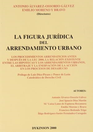 FIGURA JURÍDICA DEL ARRENDAMIENTO URBANO, LA. LOS PROCEDIMIENTOS ARRENDATICIOS ANTES Y DESPUÉS DE LA LEC 2000, LA RELACIÓN EXISTENTE ENTRE LAS HIPOTEC | 9788481556711 | ALVAREZ-OSSORIO GÁLVEZ, A. /MORENO Y BRAVO, E.