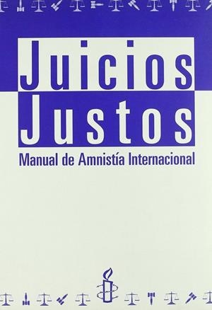 JUICIOS JUSTOS. MANUAL DE AMNISTÍA INTERNACIONAL | 9788481555622 | MANUAL DE AMNISTIA INTERNACIONAL