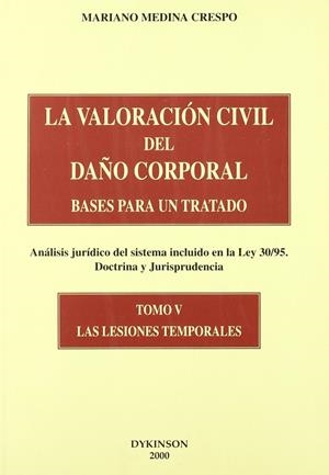 VALORACIÓN CIVIL DEL DAÑO CORPORAL, LA. BASES PARA UN TRATADO. (ANÁLISIS JURÍDICO DEL SISTEMA INCLUIDO EN LA LEY 30/95. DOCTRINA Y JURISPRUDENCIA). TO | 9788481556070 | MEDINA CRESPO, M.