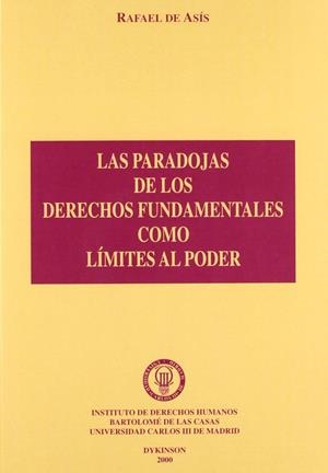 PARADOJAS DE LOS DERECHOS FUNDAMENTALES COMO LÍMITES AL PODER, LAS | 9788481556162 | ASÍS ROIG, R. DE