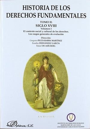 HISTORIA DE LOS DERECHOS FUNDAMENTALES. TOMO II. VOLUMEN I. EL CONTEXTO SOCIAL Y CULTURAL DE LOS DERECHOS. LOS RASGOS GENERALES DE EVOLUCIÓN. | 9788481557923 | PECES-BARBA MARTÍNEZ, G. /FERNÁNDEZ GARCÍA, E. /DE ASÍS ROIG, R.