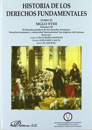 HISTORIA DE LOS DERECHOS FUNDAMENTALES. TOMO II. VOLUMEN III. EL DERECHO POSITIVO DE LOS DERECHOS HUMANOS. DERECHOS HUMANOS Y COMUNIDAD INTERNACIONAL: | 9788481557930 | PECES-BARBA MARTÍNEZ, G. /FERNÁNDEZ GARCÍA, E. /DE ASÍS ROIG, R.