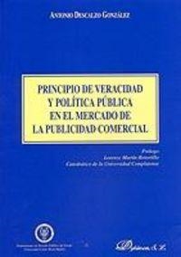 PRINCIPIO DE VERACIDAD Y POLÍTICA PÚBLICA EN EL MERCADO DE LA PUBLICIDAD COMERCIAL. | 9788497720977 | DESCALZO GONZÁLEZ, A.
