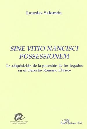 SINE VITIO NANCISCI POSSESSIONEMLA ADQUISICIÓN DE LA POSESIÓN DE LOS LEGADOS EN EL DERECHO ROMANO CLÁSICO | 9788497721226 | SALOMÓN, L.