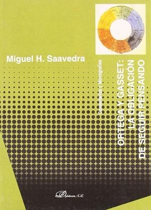 ORTEGA Y GASSET : LA OBLIGACIÓN DE SEGUIR PENSANDO | 9788497725361 | SAAVEDRA, M. H.