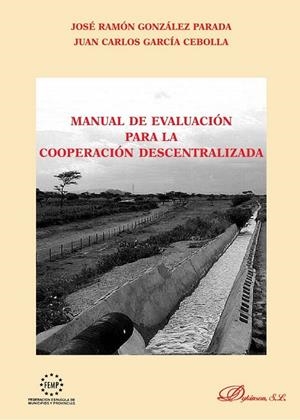 MANUAL DE EVALUACIÓN PARA LA COOPERACIÓN DESCENTRALIZADA. | 9788497725446 | GONZÁLEZ PARADA, JOSÉ RAMÓN / GARCÍA CEBOLLA, JUAN CARLOS