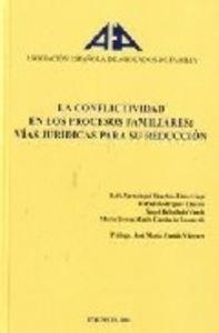 CONFLICTIVIDAD EN LOS PROCESOS FAMILIARES, LA. VÍAS JURIDICAS PARA SU REDUCCIÓN | 9788497722414 | ASOCIACIÓN ESPAÑOLA DE ABOGADOS DE FAMILIA