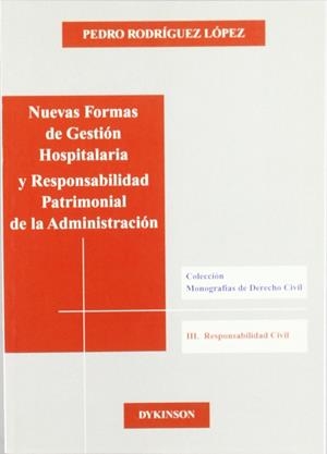 NUEVAS FORMAS DE GESTIÓN HOSPITALARIA Y RESPONSABILIDAD PATRIMONIAL DE LA ADMINISTRACIÓN. | 9788497723688 | RODRÍGUEZ LÓPEZ, P.