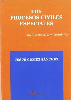 PROCESOS CIVILES ESPECIALES, LOS. INCLUYE MODELOS Y FORMULARIOS | 9788497725521 | GÓMEZ SÁNCHEZ, J.