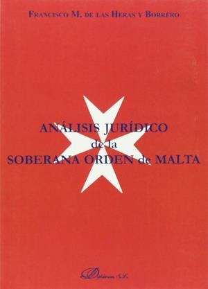 ANÁLISIS JURÍDICO DE LA SOBERANA ORDEN DE MALTA | 9788497723558 | DE LAS HERAS Y BORRERO, F. M.