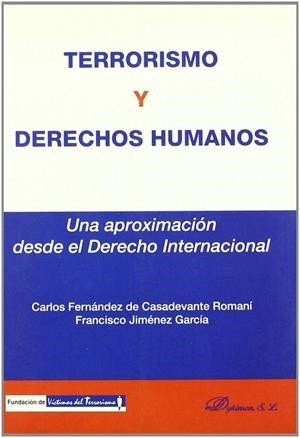 TERRORISMO Y DERECHOS HUMANOS. UNA APROXIMACIÓN DESDE EL DERECHO INTERNACIONAL | 9788497726115 | FERNÁNDEZ DE CASADEVANTE ROMANÍ, F. / JIMÉNEZ DÍAZ, F.