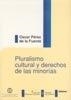 PLURALISMO CULTURAL Y DERECHOS DE LAS MINORÍAS. | 9788497727457 | PÉREZ DE LA FUENTE,O.